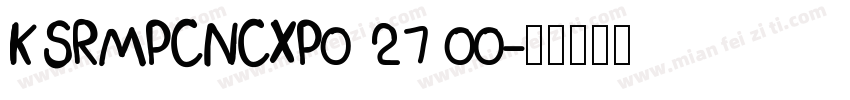 KSRMPCNCXP0 27 00字体转换
